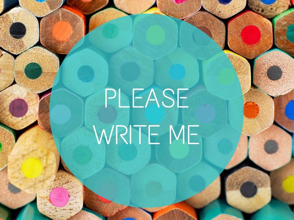 PLEASE WRITE ME